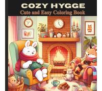 Cozy Hygge: Cute and Cozy Coloring Book for Adults and Teens.Bold & Easy, Simple & Big Design for Relaxation, Featuring Adorable Animals Characters for Stress Relief