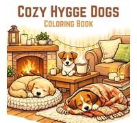 Cozy Hygge Dogs Coloring Book: Relaxing Cozy Puppies in Hygge-Inspired Homes for Kids, Teens & Adults (Cozy Hygge Coloring Series)