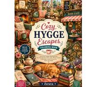 Cozy Hygge Escapes Coloring Book: Charming Cottages, Reading Nooks, Tea Time Retreats, Book Cafés, Flower Gardens & Relaxing Comfort Scenes for Teens and Adults.