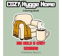 Cozy Hygge Home Coloring Book: Big Bold & Easy Designs for Relaxation and Stress Relief: Cute Cozy Home, Knitting, Tea and Relaxing Hygge Moments for Adults and Teens