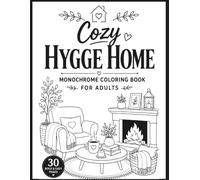 Cozy Hygge Home Monochrome Coloring Book for Adults: 30 Bold and Easy One-Color Coloring Pages Featuring Cozy Living Rooms, Reading Nooks, Tea Time, ... Interiors for Relaxation and Stress Relief