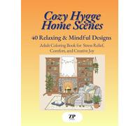 Cozy Hygge Home Scenes: Adult Coloring Book 40 Relaxing & Mindful Designs for Stress Relief, Comfort, and Creative Joy