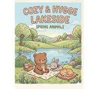 Cozy & Hygge Lakeside: Spring Animals: A Bold and Easy Coloring Book for Adults and Kids, Featuring Cute Nature Scenes for Stress Relief and Relaxation