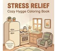 Cozy Hygge Life Coloring Book: 51 Relaxing Coloring Pages for Teens and Adults Inspired by Cozy Living and Calm Moments