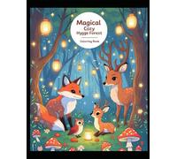 Cozy Hygge Magical Forest Coloring Book: Magische Waldszenen zum Ausmalen mit niedlichen Tieren - für Erwachsene und Kinder
