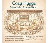 Cozy Hygge Mandala Ausmalbuch: Entspannende Ausmalbilder mit gemütlichen Szenen, Tee, Kerzen und liebevollen Mandalas für Erwachsene
