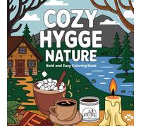 Cozy Hygge Nature Bold and Easy Coloring Book: Serene Inspirations for Creative Minds