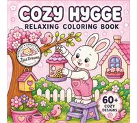 Cozy Hygge Relaxing Coloring Book: Simple Bold and Easy Cozy Home Scenes for Adults and Teens Featuring Warm Interiors, Reading Nooks, Coffee Moments, ... Relief, Relaxation and Mindful Creative Fun