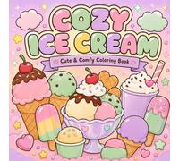 Cozy Ice Cream: A Cute & Comfy Coloring Book | 40 Bold & Easy Ice Cream Treats to Color - Cones, Sundaes, Popsicles, Milkshakes & More | Large 8.5 x ... Kids, Teens and Adults (The Cozy Collection)