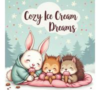 Cozy Ice Cream Dreams: A Sweet and Soothing Coloring Book Filled with Cool, Cozy Treats