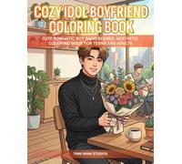 Cozy Idol Boyfriend Coloring Book: CUTE ROMANTIC BOY BAND SCENES, AESTHETIC COLORING BOOK FOR TEENS AND ADULTS (Cozy Idol Coloring Books)