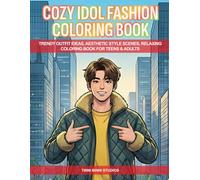Cozy Idol Fashion Coloring Book: Trendy Outfit Ideas, Aesthetic Style Scenes, Relaxing Coloring Book for Teens & Adults (Cozy Idol Coloring Books)