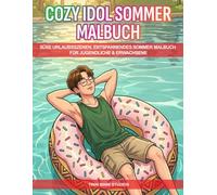 Cozy Idol Sommer Malbuch: Süße Urlaubsszenen, Entspannendes Sommer Malbuch für Jugendliche & Erwachsene (Cozy Idol Malbücher)