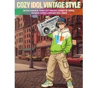 Cozy Idol Vintage Style: Retro Fashion, Rainy City Walks, Cassette Tapes, Vintage Cafés & Dreamy Idol Vibes (Cozy Idol Coloring Books)