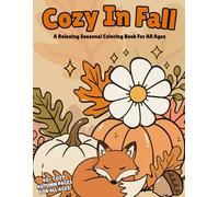 Cozy In Fall: A Relaxing Seasonal Coloring Book for All Ages (Savvy Rose Co: Blissful Seasons Coloring series)
