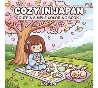 Cozy In Japan: Kawaii Coloring Book for Adults and Teens, Filled with Sakura, Snacks, Cats, and Cozy Moments