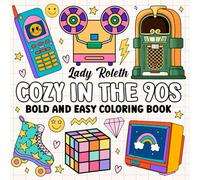 COZY IN THE 90S: Bold & Easy Coloring Book For Adults & Teens. Unwind With Simple Illustrations For Relaxation. Inspired By Nostalgic & Retro Images From The 90’s.