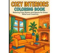 Cozy Interiors Coloring Book: Relaxing Cozy Rooms and Spaces for Stress Relief and Creativity
