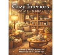Cozy Interiors Coloring Book: Relaxing Home Scenes for Stress Relief, Mindfulness, and Creativity