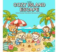 Cozy Island Escape: Coloring Book for Adults and Teens Featuring Cozy Summer Vibes and Cute Animal Friends for Relaxation (Cozy Cuties Summer)