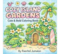 Cozy Island Gardens: Cute & Bold Coloring Book (Cozy Therapy Collection)