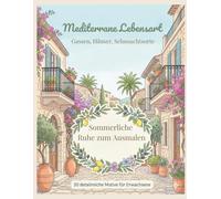 Cozy Island Living- Mediterrane Ruhe: Ein entspannendes Ausmalbuch für Erwachsene - Ruhige Häuser, Gassen & Küstenarchitektur zum Ausmalen