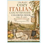Cozy Italian Countryside Coloring Book: Relaxing Italian Scenes to Color (Summer Series)