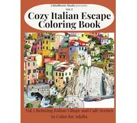 Cozy Italian Escape Coloring Book: Volume 2 - Relaxing Italian Village and Café Scenes to Color for Adults (LittleBloom Cozy Coloring Collection)