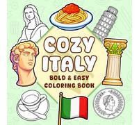 Cozy Italy Coloring Book: Bold Easy Europe Coloring Pages Featuring European Views, Classic Food, and Rome Architecture for Adults & Teens to Unwind