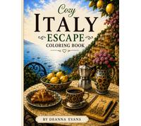 Cozy Italy Coloring Book: Charming Places, Simple Pleasures, and Italian Moments to Color and Cherish (Cozy Escape Coloring Book Collection)