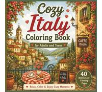 Cozy Italy Coloring Book for Adults and Teens: Bold & Easy Relaxing Coloring Pages Featuring Charming Italian Villages, Cozy Cafés, Vineyards, Lake ... Escapes (Cozy Coloring Collection)