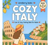 Cozy Italy: Cute & Cozy Coloring Book for Adults | Relaxing Italian Villages, Venice Canals, Amalfi Coast, Tuscany, Rome, Lake Como & More Scenic Escapes for Stress Relief (Cozy Corners Collection)