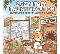 Cozy Italy Vacation: A Cute & Relaxing Kawaii Coloring book Adventure with Adorable Animals, Italian Food, and Beautiful Landscapes for Adults, Teens, and Kids (Cozy Coloring Books)