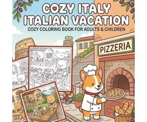 Cozy Italy Vacation: A Cute & Relaxing Kawaii Coloring book Adventure with Adorable Animals, Italian Food, and Beautiful Landscapes for Adults, Teens, and Kids (Cozy Coloring Books)