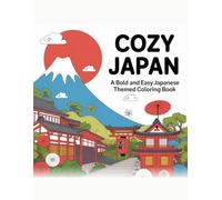 Cozy Japan: A Bold & Easy Coloring Book of Japanese Scenes, Culture & Nature: 30 Relaxing Illustrations for Adults and Teens - Cherry Blossoms, Zen Gardens, Lantern Alleys, & More