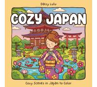 Cozy Japan - A Cute & Relaxing Coloring Book for Kids & Adults: Bold & Easy Coloring Pages with Cozy Japanese Temples, Gardens, Street Scenes, ... Daily Life for Relaxation & Stress Relief