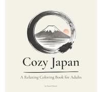 Cozy Japan: A Relaxing Coloring Book for Adults