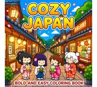 Cozy Japan Bold and Easy Coloring Book: A Relaxing Designs with Cute Animals, Japanese Lifestyle Scenes & Stress Relief Pages
