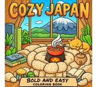 Cozy Japan Bold and Easy Coloring Book: Comfy Japanese Aesthetic Designs Featuring Kawaii Art, Traditional Moments, Peaceful Scenes & more.