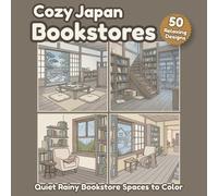 Cozy Japan Bookstores: uiet Rainy Bookstore Spaces and Peaceful Japanese Reading Corners to Color (Cozy Japan Coloring Collection)