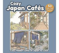 Cozy Japan Cafés: A Relaxing Japanese Coloring Book Filled with Peaceful Hidden Cafés and Cozy Everyday Scenes (Cozy Japan Coloring Collection)