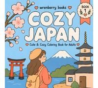 Cozy Japan Coloring Book: 40 Cute and Cozy Japanese Travel Scenes Featuring Tokyo, Kyoto, Osaka, Cafés, Gardens, Temples, Cherry Blossoms, Hot Springs ... Mindful Coloring (Cozy Corners Collection)