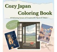 Cozy Japan Coloring Book: 40 Relaxing Scenes of Countryside, Kyoto & Tokyo