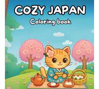 Cozy Japan Coloring Book: Adorable Kawaii Cat Adventures in Japanese Culture - Fun and Relaxing Coloring Pages for Kids and Teens Cats Lovers (Japanese coloring book)