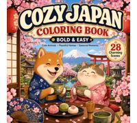 Cozy Japan Coloring Book: Bold and Easy Japanese Coloring Pages with Cute Animals, Peaceful Homes, and Seasonal Moments