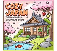 Cozy Japan Coloring Book: Bold and Easy Japanese-Themed Coloring Pages Featuring Cute Houses, Cherry Blossoms, Lanterns, Gardens and Peaceful Scenes for Relaxation