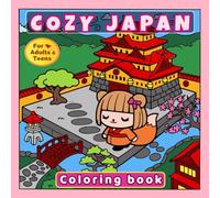 Cozy Japan Coloring Book: Cute & Calm Kawaii Japanese Scenes for Adults & Teens | Relaxing and Easy Coloring with 40+ Adorable Images (Coloring Book for Adult & Teen)