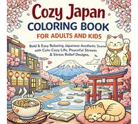 Cozy Japan Coloring Book for Adults and Kids: Bold & Easy Relaxing Japanese Aesthetic Scenes with Cute Cozy Life, Peaceful Streets & Stress Relief Designs
