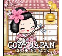 Cozy Japan Coloring Book: Peaceful Japanese Designs for Adults - Color, Breathe, and Unwind in a Cozy Edo Dream.