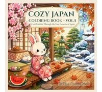 Cozy Japan Coloring Book - Vol.5: Cute Rabbits Through the Four Seasons of Japan